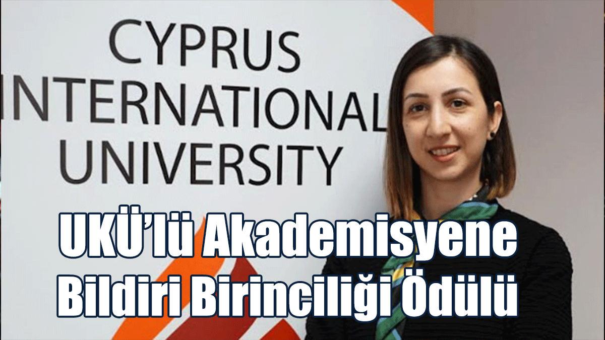 UKÜ’lü Akademisyene Bildiri Birinciliği Ödülü