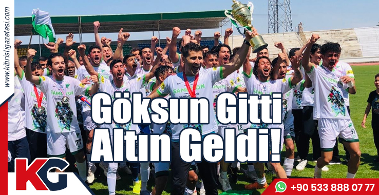 Göksun Gitti, Altın Geldi!