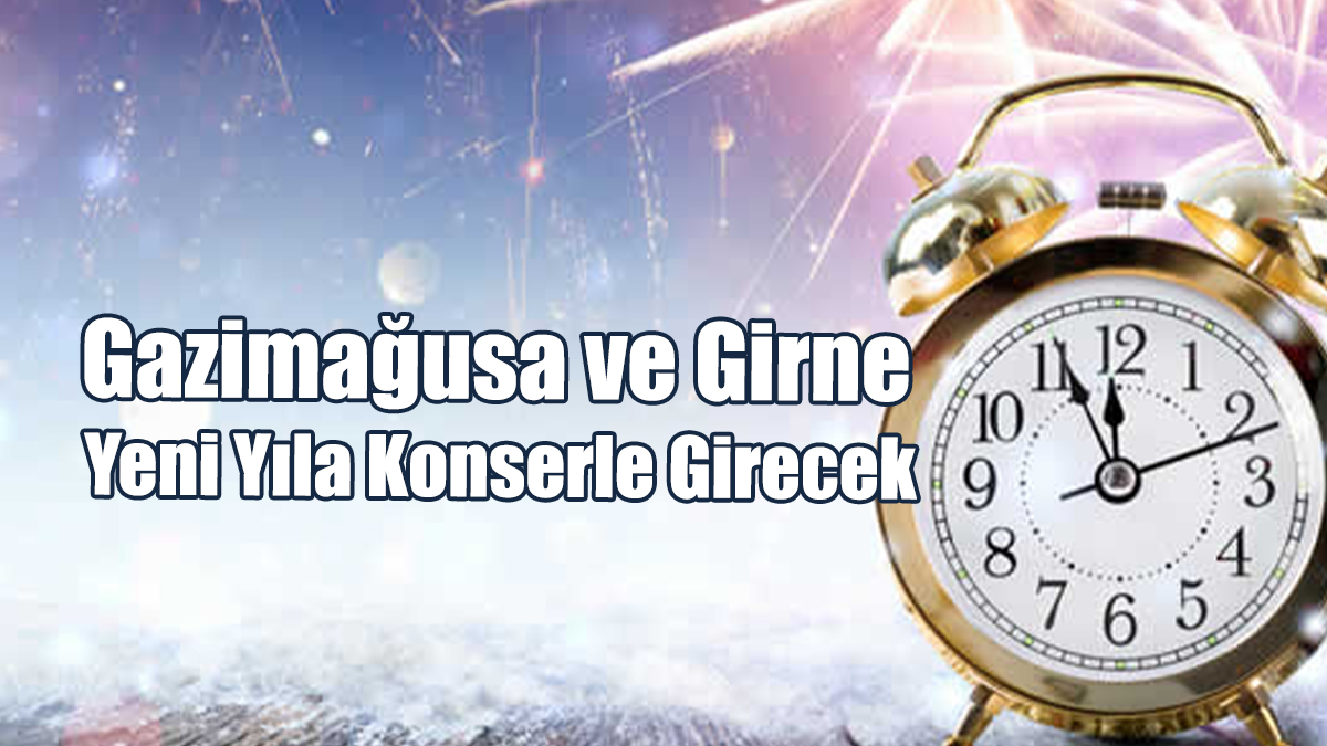 Gazimağusa ve Girne Yeni Yıla Konserle Girecek