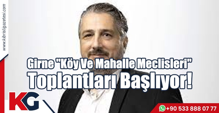 Girne 'Köy Ve Mahalle Meclisleri' Toplantları Başlıyor!