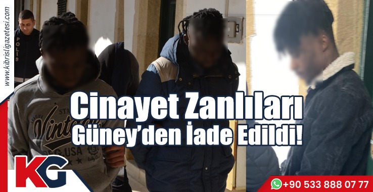 Cinayet Zanlıları Güney’den İade Edildi!