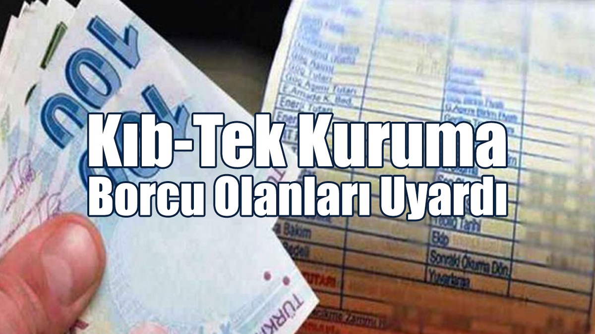 Kıb-Tek Kuruma Borcu Olanları Uyardı