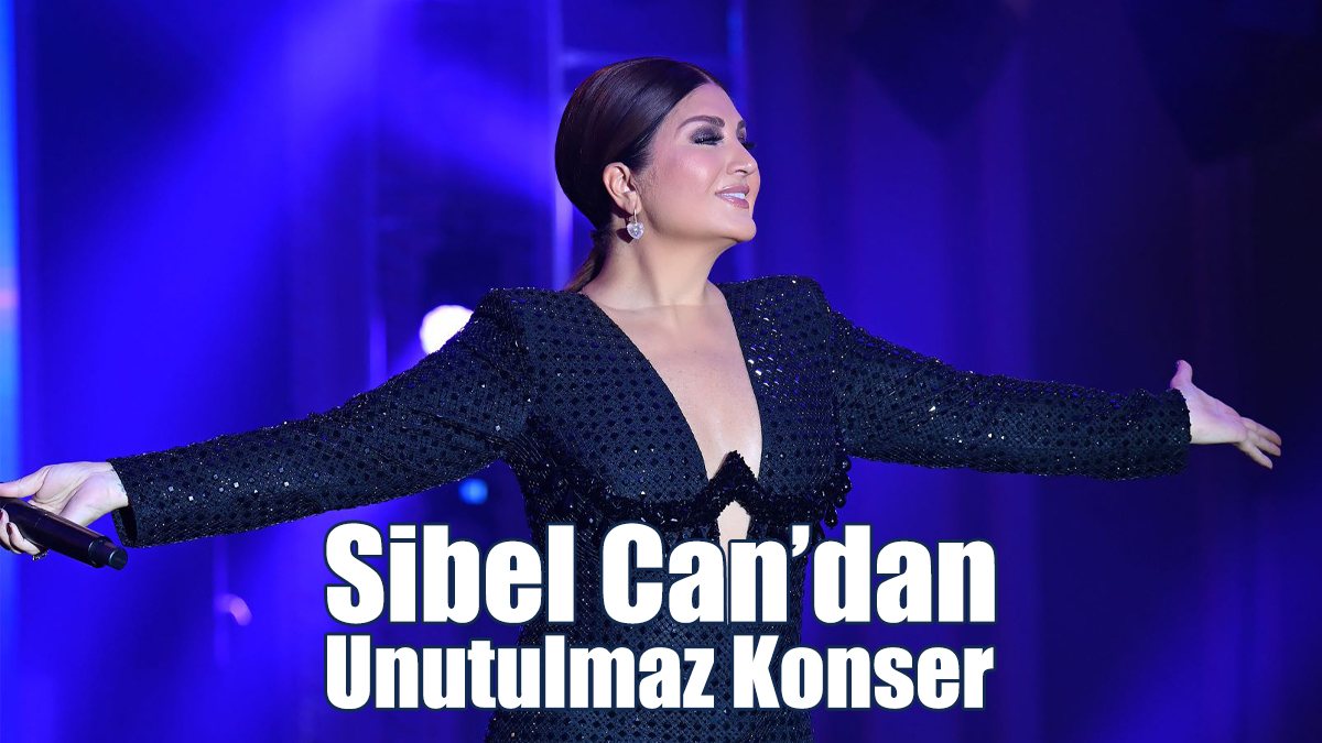 Sibel Can’dan Unutulmaz Konser