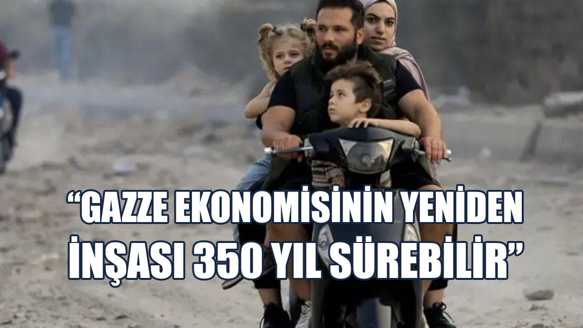 BM'ye Göre Gazze Ekonomisinin Yeniden İnşası 350 Yıl Sürebilir