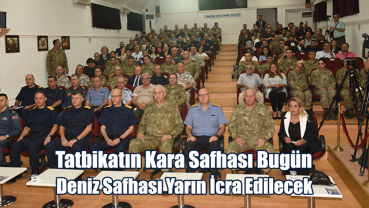 Tatbikatın Kara Safhası Bugün, Deniz Safhası Yarın İcra Edilecek