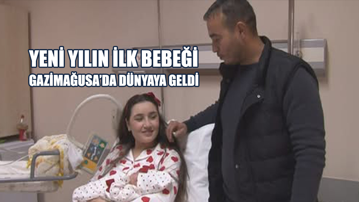 Yeni Yılın İlk Bebeği Gazimağusa’da Dünyaya Geldi