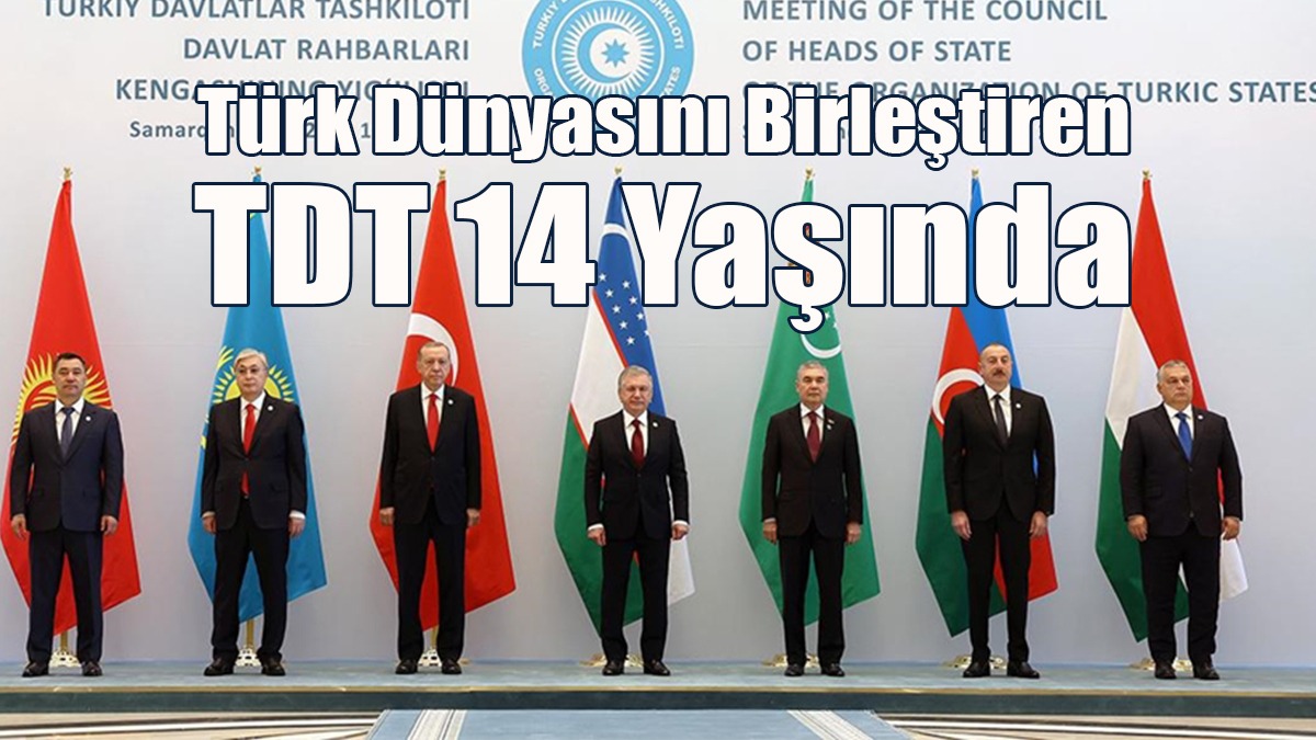 KKTC’nin Gözlemci Üyesi Olduğu, Türk Dünyasını Birleştiren TDT 14 Yaşında