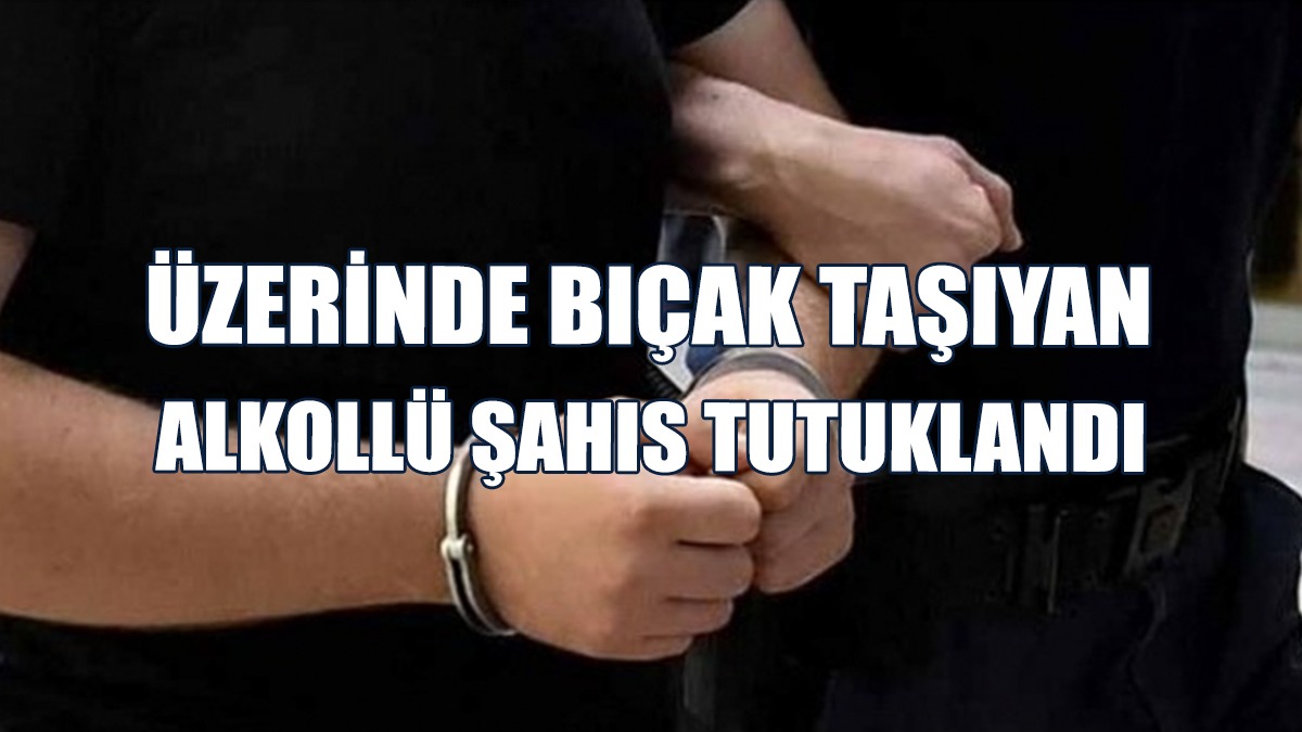 Üzerinde Bıçakla Sarhoş Vaziyette Tespit Edildi