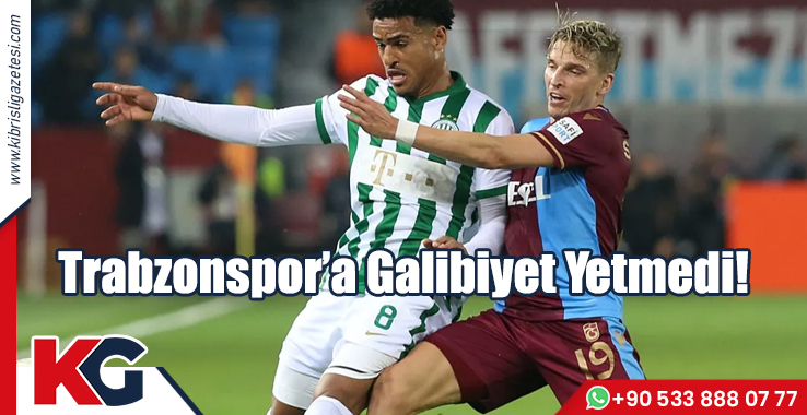Trabzonspor’a Galibiyet Yetmedi!