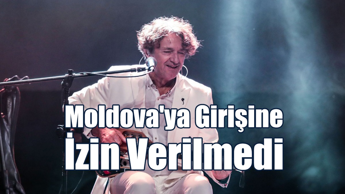 Moldova'ya Girişine İzin Verilmedi