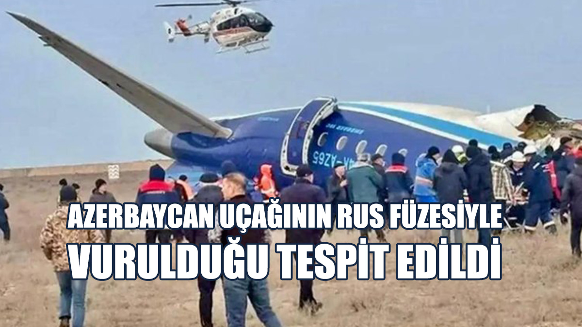 Azerbaycan Uçağının Rus Füzesiyle Vurulduğu Tespit Edildi