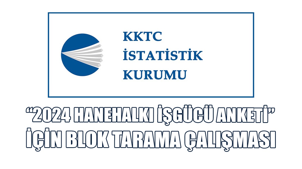 “2024 Hanehalkı İşgücü Anketi” İçin Blok Tarama Çalışması