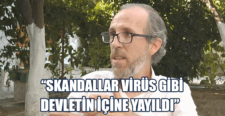 Alas: Skandallar Virüs Gibi Devletin İçine Yayıldı