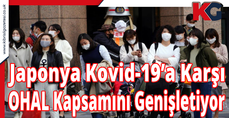 Japonya Kovid-19’a Karşı OHAL Kapsamını Genişletiyor