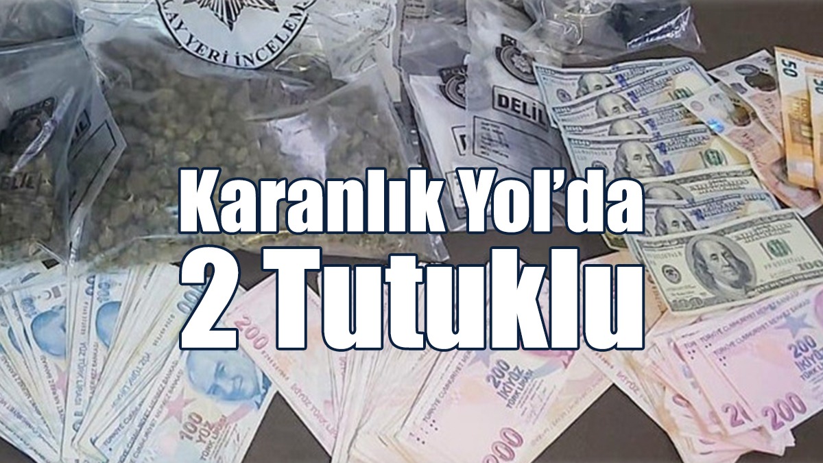 Karanlık Yol Operasyonu: 2 Tutuklu