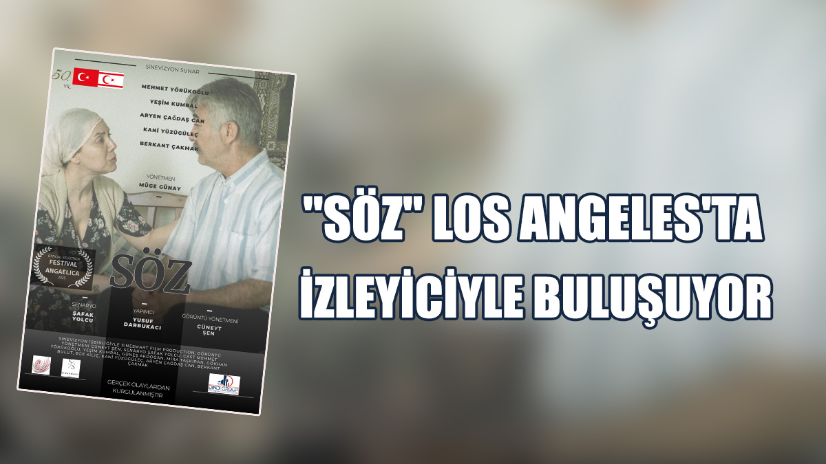 "Söz" Los Angeles'ta Angaelica Festivalinde İzleyiciyle Buluşuyor