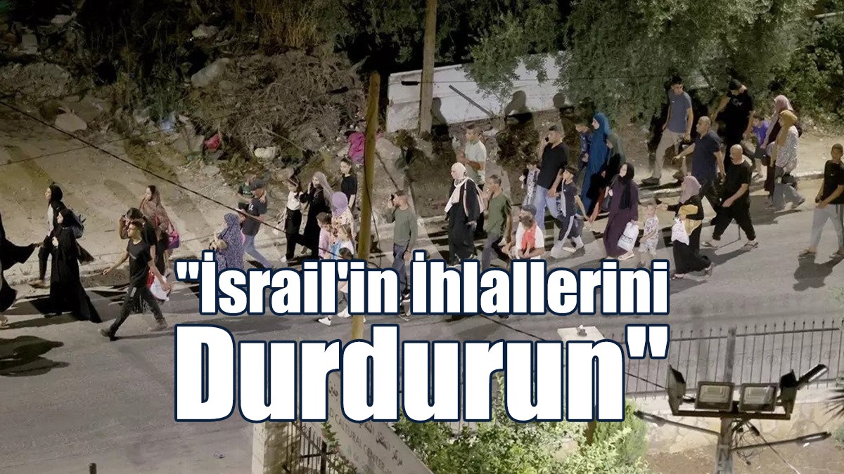 "İsrail'in İhlallerini Durdurun"