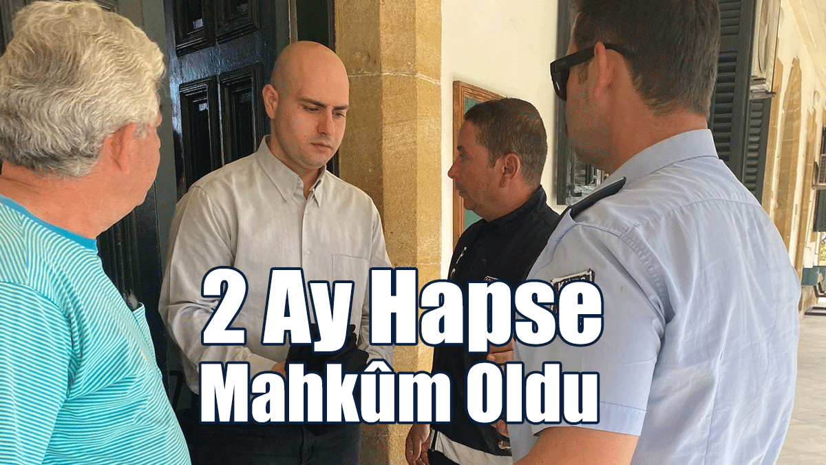2 Ay Hapse Mahkûm Oldu
