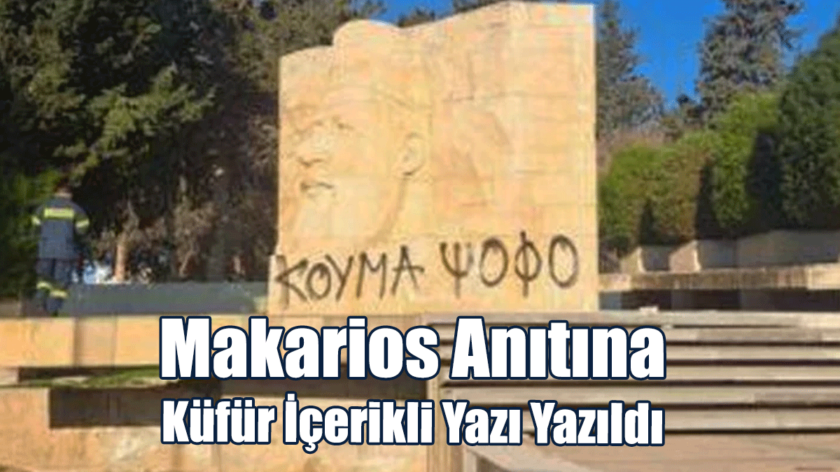 Makarios Anıtına Küfür İçerikli Yazı Yazıldı