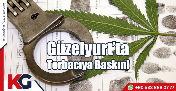 Güzelyurt’ta Torbacıya Baskın!