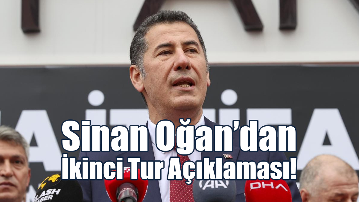 Sinan Oğan’dan İkinci Tur Açıklaması!