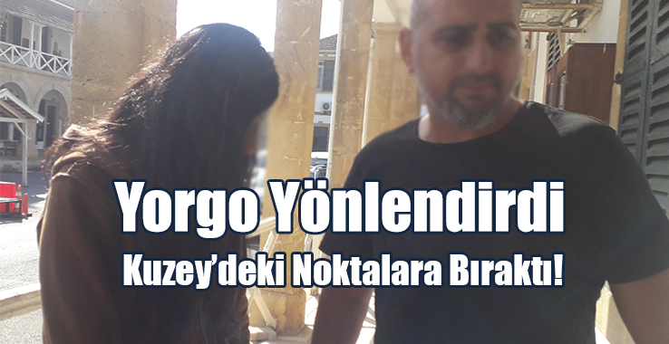 Yorgo Yönlendirdi, Kuzey’deki Noktalara Bıraktı!