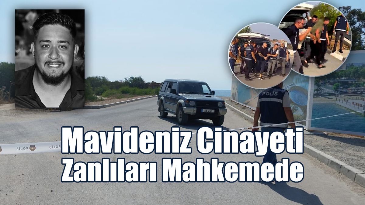 Mavideniz Cinayeti Zanlıları Mahkemede