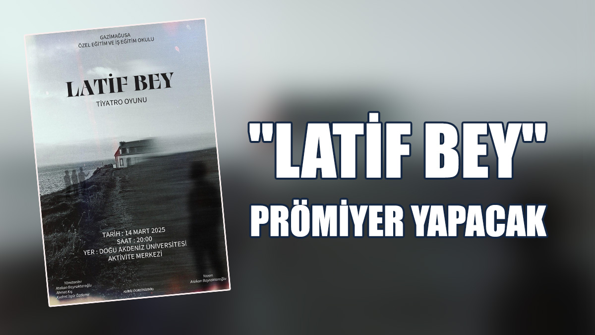 "Latif Bey" Adlı Tiyatro Oyunu, Bu Akşam Prömiyer Yapacak