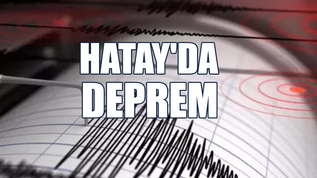 Hatay’da Deprem!