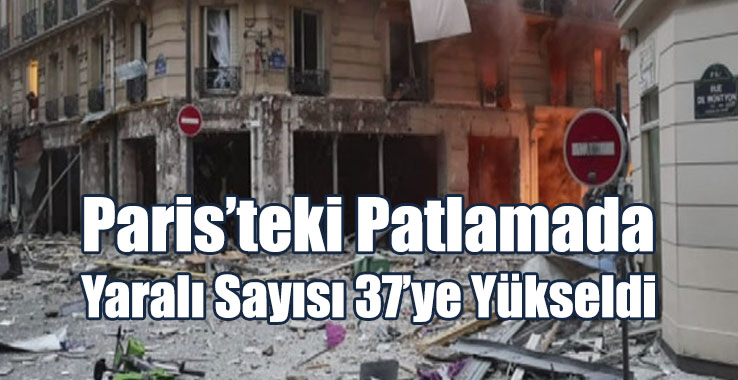 Paris’te Patlama: 4’ü Ağır 37 Yaralı