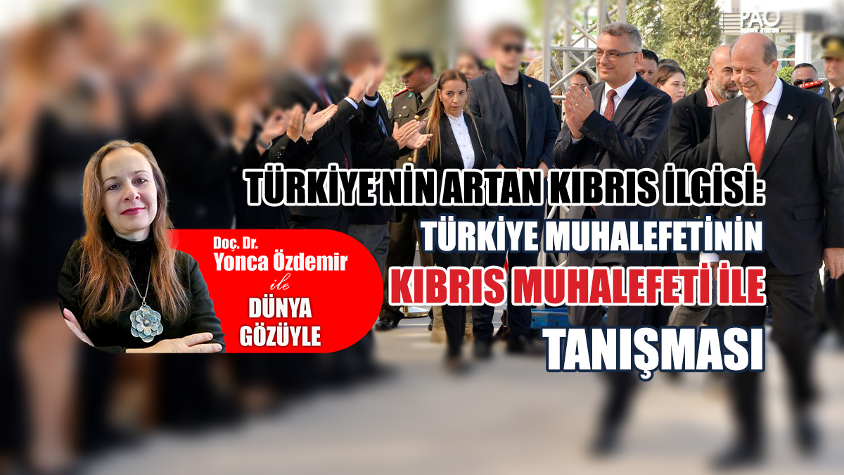 Türkiye’nin artan Kıbrıs ilgisi: Türkiye muhalefetinin Kıbrıs muhalefeti ile tanışması