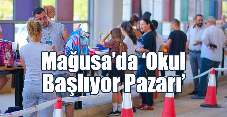 Mağusa’da ‘Okul Başlıyor Pazarı’ Kuruldu