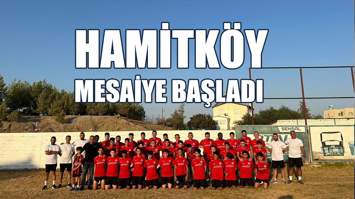 Hamitköy, Sezon Hazırlıklarına İddialı Başladı
