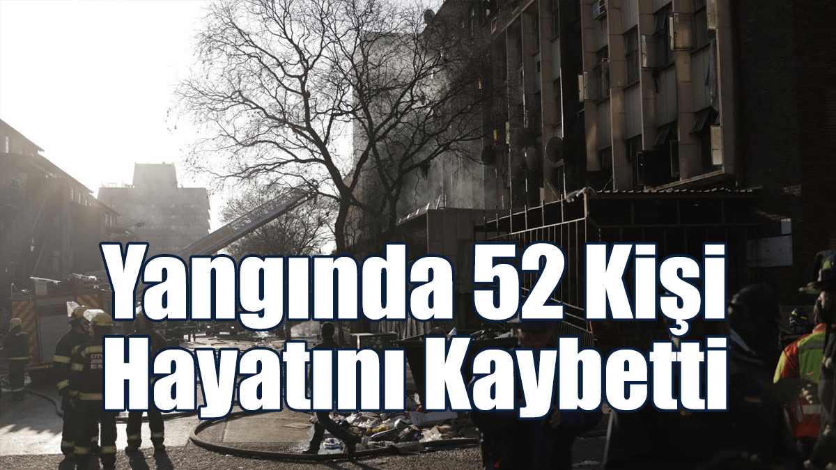 Yangında 52 Kişi Hayatını Kaybetti