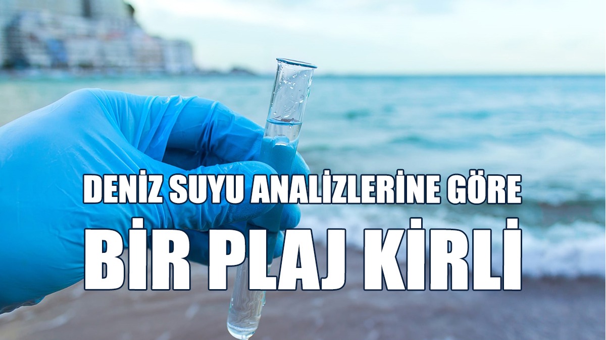 Ayfilon Belediye Plajı’nın “Kirli” Olduğu Saptandı