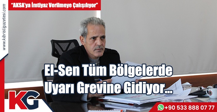 El-Sen Bugün Grevde!