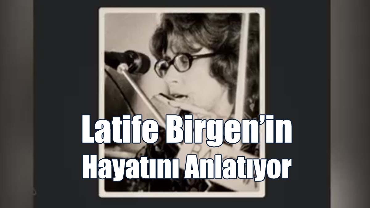 Latife Birgen’in Hayatının Anlatıldığı Kitap Pazartesi Tanıtılıyor