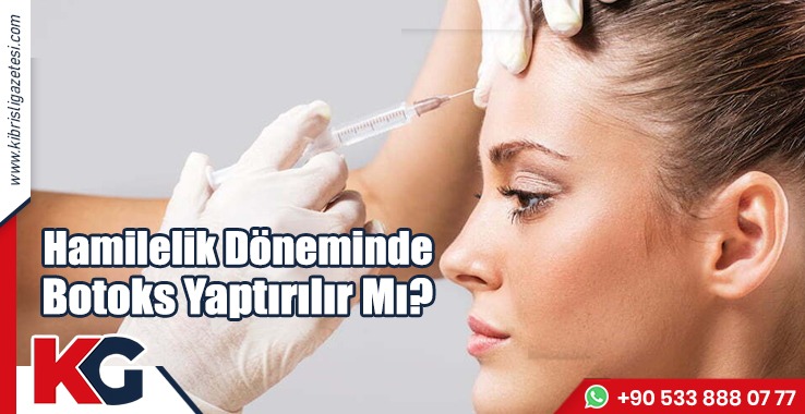 Hamilelik Döneminde Botoks Yaptırılır Mı?