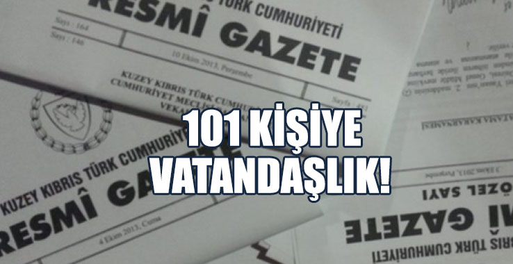 101 Kişiye Vatandaşlık Verildi