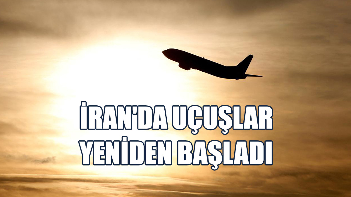 İran'da Uçuşlar Yeniden Başladı