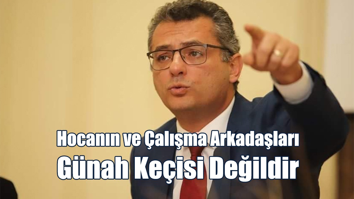 Erhürman: Hocanın ve Çalışma Arkadaşları Günah Keçisi Değildir