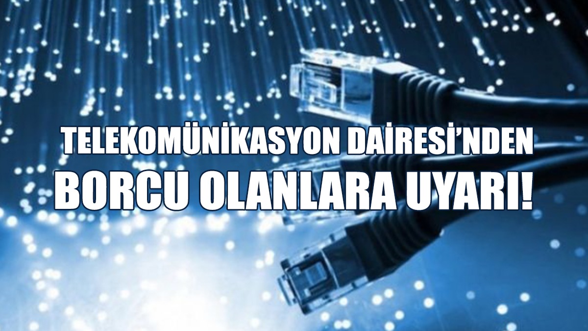 Borcu Olanların Ses, Data Ve İnternet Hizmetleri Kesilecek