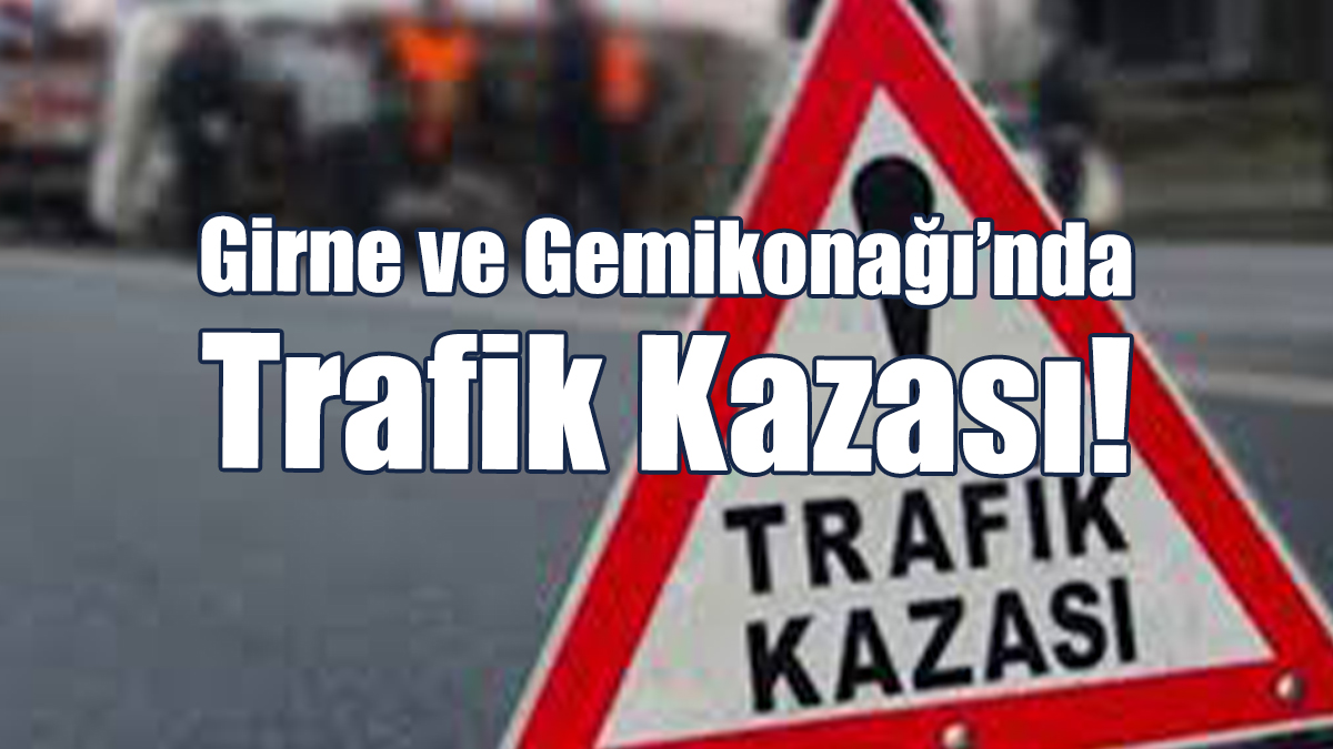 Girne ve Gemikonağı’nda Trafik Kazası: 2 Sürücü Tutuklandı