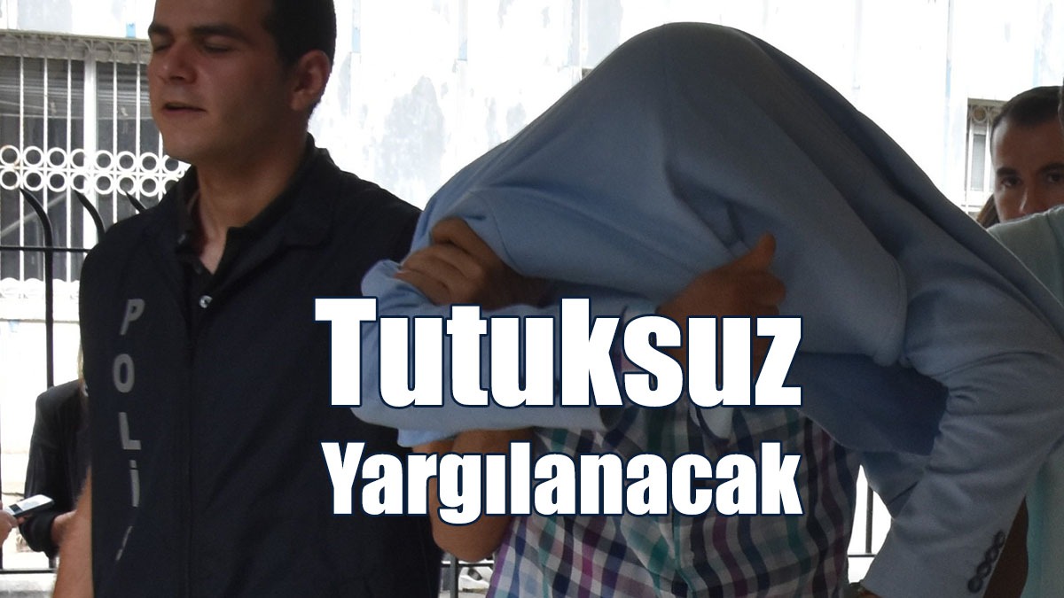 Tutuksuz Yargılanacak