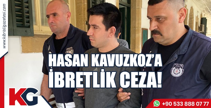 HASAN KAVUZKOZ’A İBRETLİK CEZA!