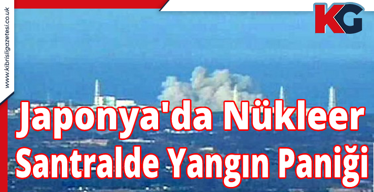 Japonya'da Nükleer Santralde Yangın Paniği