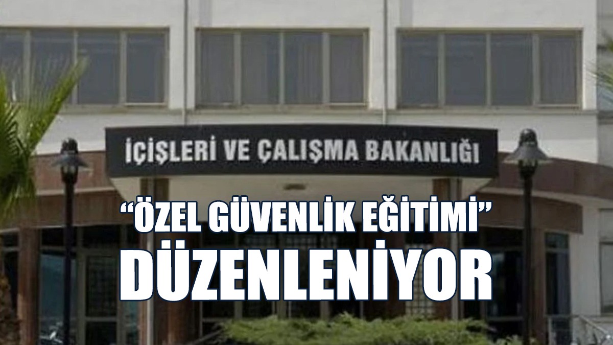 İçişleri Bakanlığı “Özel Güvenlik Eğitimi” Düzenleniyor
