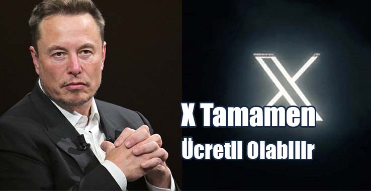 X Tamamen Ücretli Olabilir