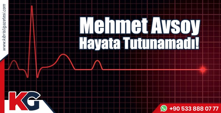 Mehmet Avsoy Hayata Tutunamadı!