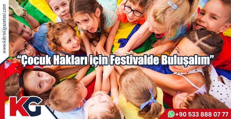 “Çocuk Hakları için Festivalde Buluşalım”